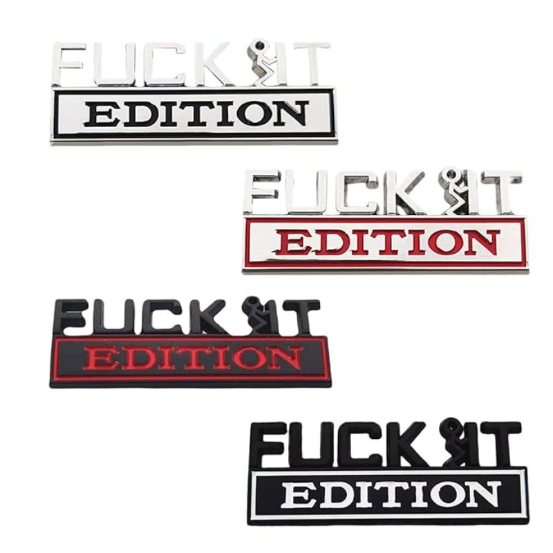 Fuck It Edition - Emblem Sticker Badge, Funny Decals for Car, Truck, SUV, Motorcycle - TE014