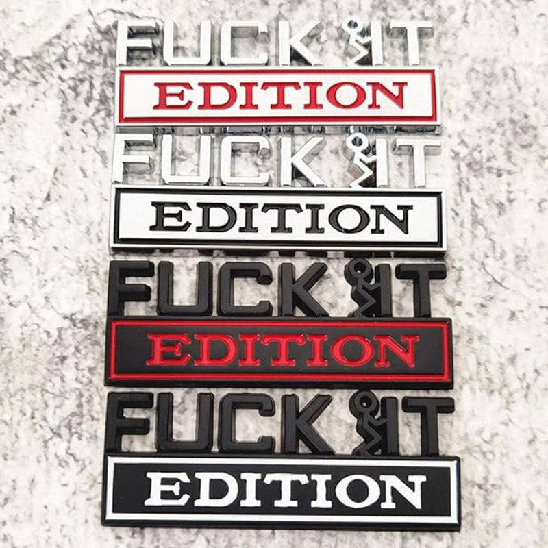 Fuck It Edition - Emblem Sticker Badge, Funny Decals for Car, Truck, SUV, Motorcycle - TE014