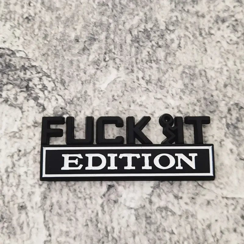 Fuck It Edition - Emblem Sticker Badge, Funny Decals for Car, Truck, SUV, Motorcycle - TE014