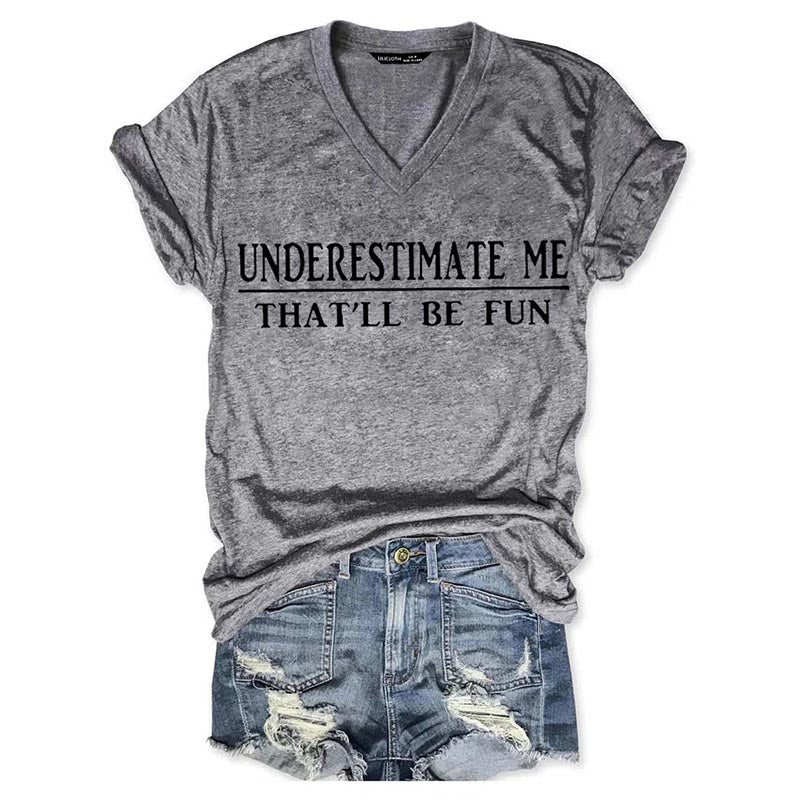 Underestimate Me That'll Be Fun T-shirts
