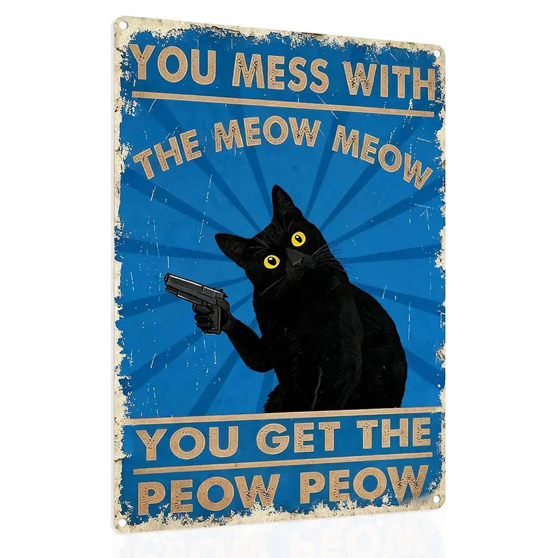 Vintage Humor Metal Sign - "You Mess With The Meow Meow" - BW079