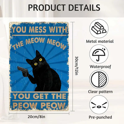 Vintage Humor Metal Sign - "You Mess With The Meow Meow" - BW079