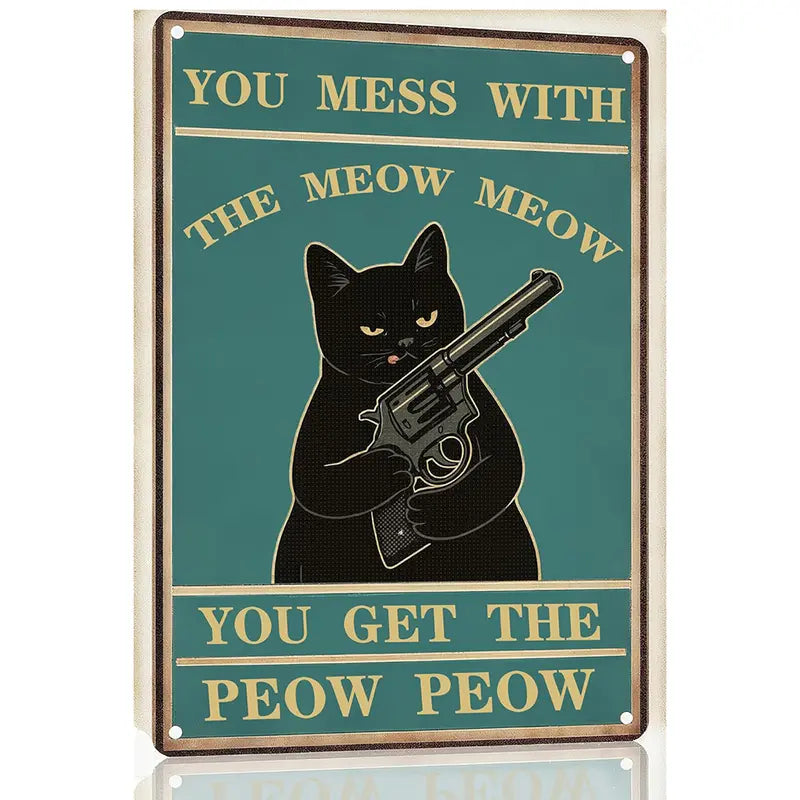 Vintage Humor Metal Sign - "You Mess With The Meow Meow" - BW080
