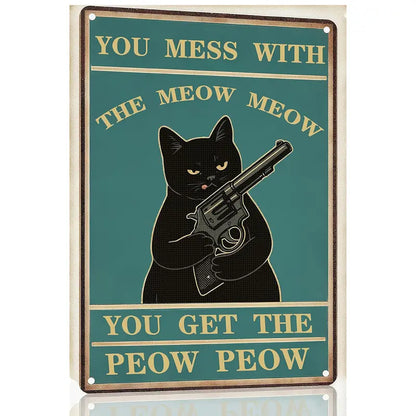 Vintage Humor Metal Sign - "You Mess With The Meow Meow" - BW080
