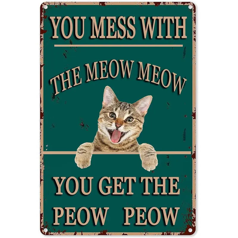 Vintage Humor Metal Sign - "You Mess With The Meow Meow" - BW081