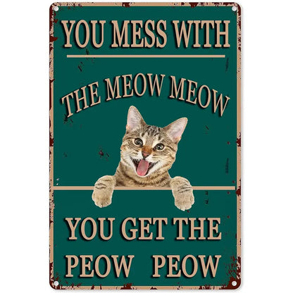 Vintage Humor Metal Sign - "You Mess With The Meow Meow" - BW081