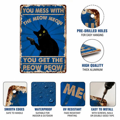 Vintage Humor Metal Sign - "You Mess With The Meow Meow" - BW079