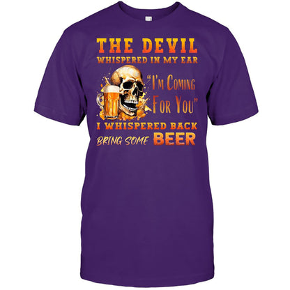 The Devil Whispered In My Ear T-Shirt - Funny Gift For Beer Lover