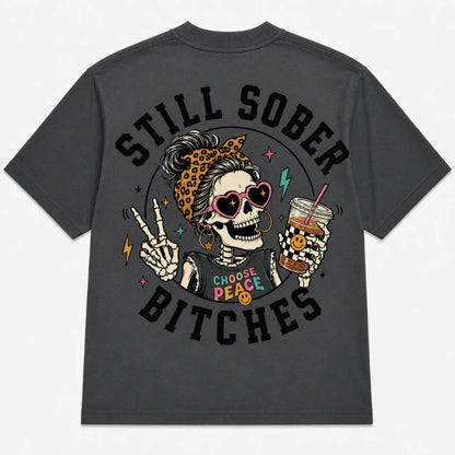 Still Sober Bi♥ches T-shirt - Funny Skeleton Sobriety Tee