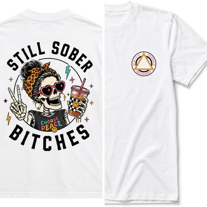 Still Sober Bi♥ches T-shirt - Funny Skeleton Sobriety Tee