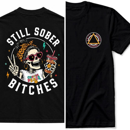 Still Sober Bi♥ches T-shirt - Funny Skeleton Sobriety Tee