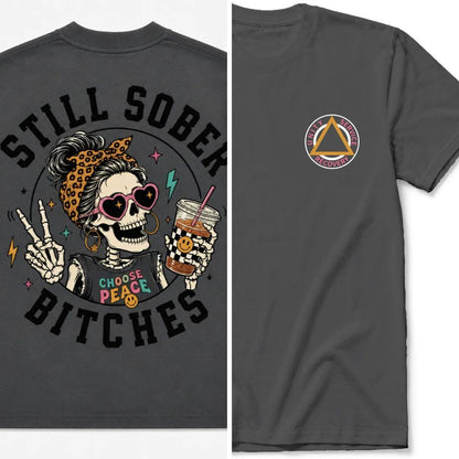 Still Sober Bi♥ches T-shirt - Funny Skeleton Sobriety Tee