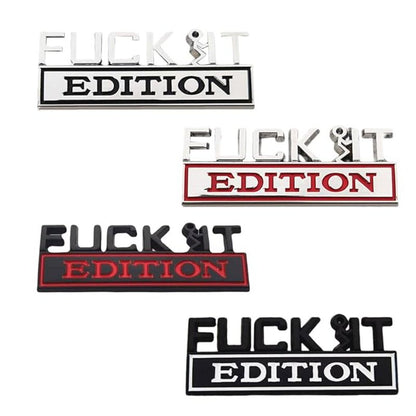 Fuck It Edition - Emblem Sticker Badge, Funny Decals for Car, Truck, SUV, Motorcycle - TE014