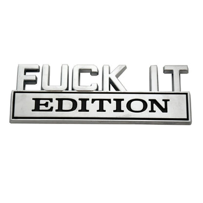 Fuck It Edition - Emblem Sticker Badge, Funny Decals for Car, Truck, SUV, Motorcycle - TE018