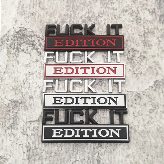 Fuck It Edition - Emblem Sticker Badge, Funny Decals for Car, Truck, SUV, Motorcycle - TE018
