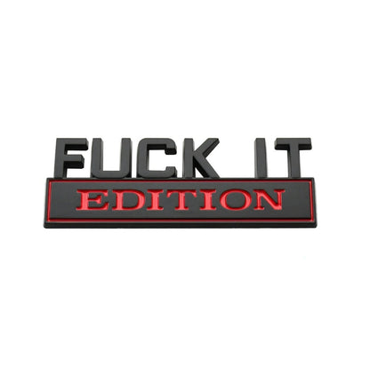 Fuck It Edition - Emblem Sticker Badge, Funny Decals for Car, Truck, SUV, Motorcycle - TE018