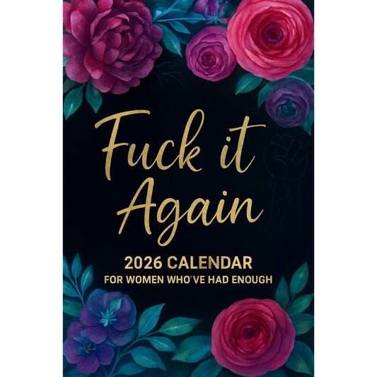 Fuck It Again – 2026 Calendar For Women Who’ve Had Enough