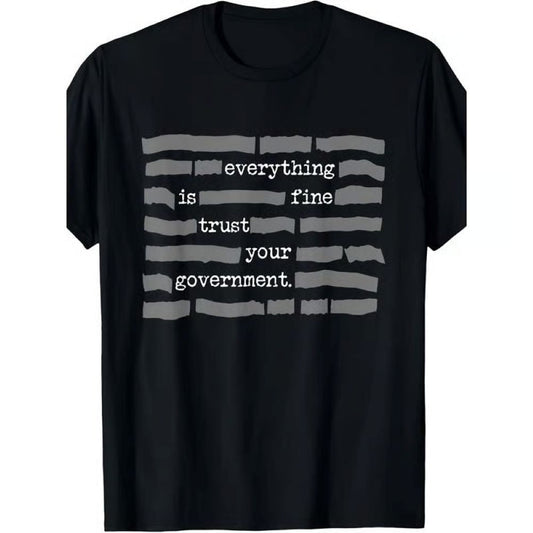 'Everything Is Fine, Trust Your Government'' T-Shirt