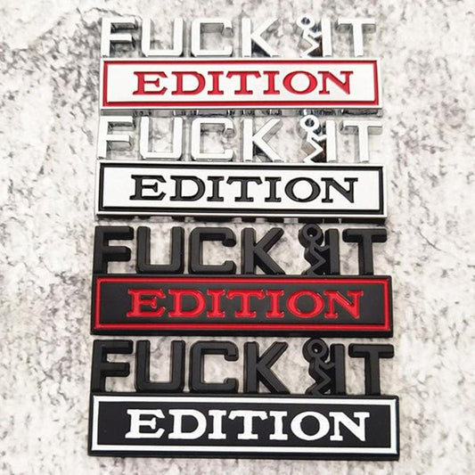 Fuck It Edition - Emblem Sticker Badge, Funny Decals for Car, Truck, SUV, Motorcycle - TE014