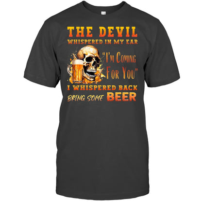 The Devil Whispered In My Ear T-Shirt - Funny Gift For Beer Lover
