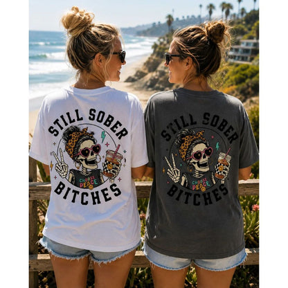 Still Sober Bi♥ches T-shirt - Funny Skeleton Sobriety Tee