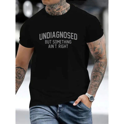 'Undiagnosed But Something Ain't Right' Humor T-Shirt