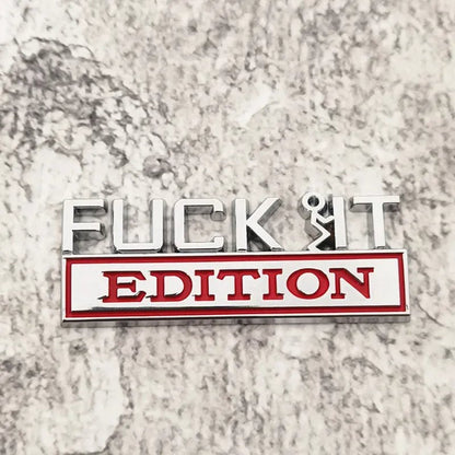 Fuck It Edition - Emblem Sticker Badge, Funny Decals for Car, Truck, SUV, Motorcycle - TE014