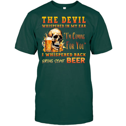 The Devil Whispered In My Ear T-Shirt - Funny Gift For Beer Lover