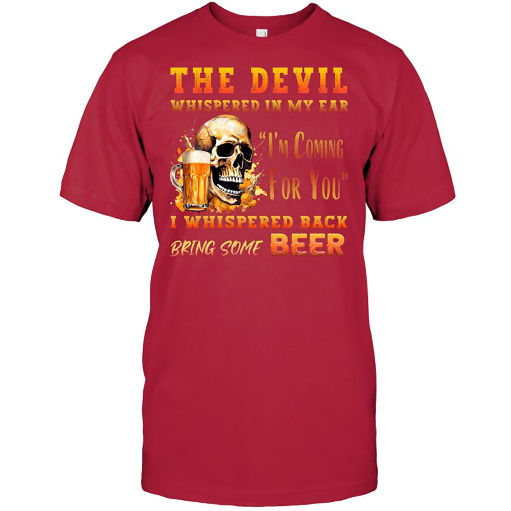 The Devil Whispered In My Ear T-Shirt - Funny Gift For Beer Lover