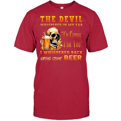The Devil Whispered In My Ear T-Shirt - Funny Gift For Beer Lover