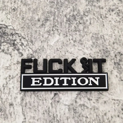 Fuck It Edition - Emblem Sticker Badge, Funny Decals for Car, Truck, SUV, Motorcycle - TE014