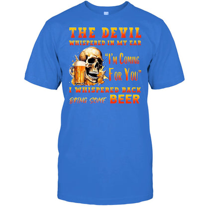 The Devil Whispered In My Ear T-Shirt - Funny Gift For Beer Lover