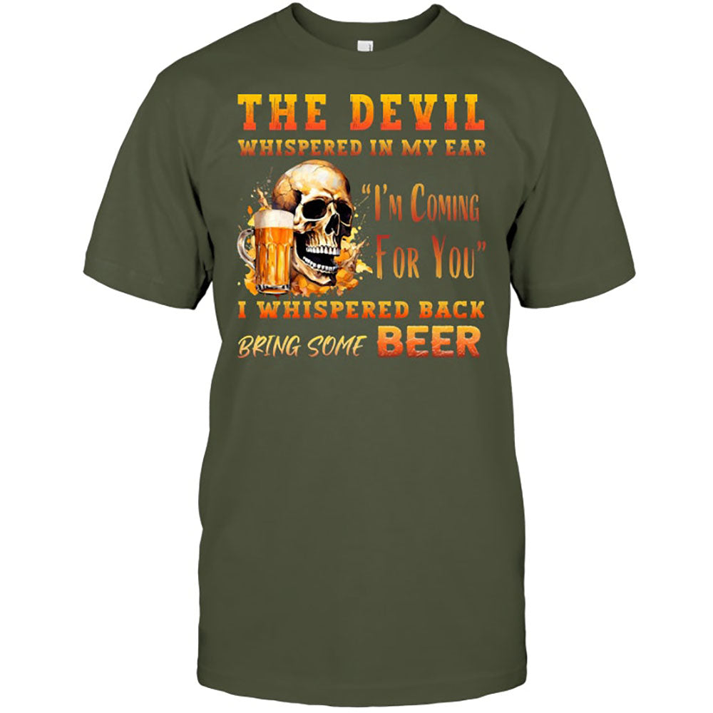 The Devil Whispered In My Ear T-Shirt - Funny Gift For Beer Lover
