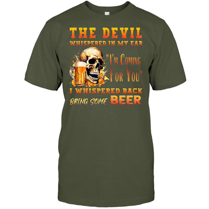 The Devil Whispered In My Ear T-Shirt - Funny Gift For Beer Lover