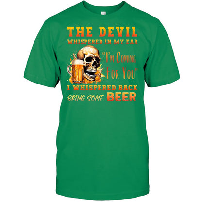 The Devil Whispered In My Ear T-Shirt - Funny Gift For Beer Lover