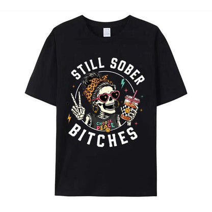 Still Sober Bi♥ches T-shirt - Funny Skeleton Sobriety Tee