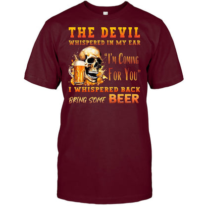 The Devil Whispered In My Ear T-Shirt - Funny Gift For Beer Lover