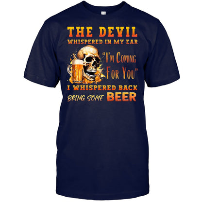 The Devil Whispered In My Ear T-Shirt - Funny Gift For Beer Lover
