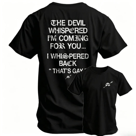 The Devil Whispered I'm Coming For You Men's T-Shirt