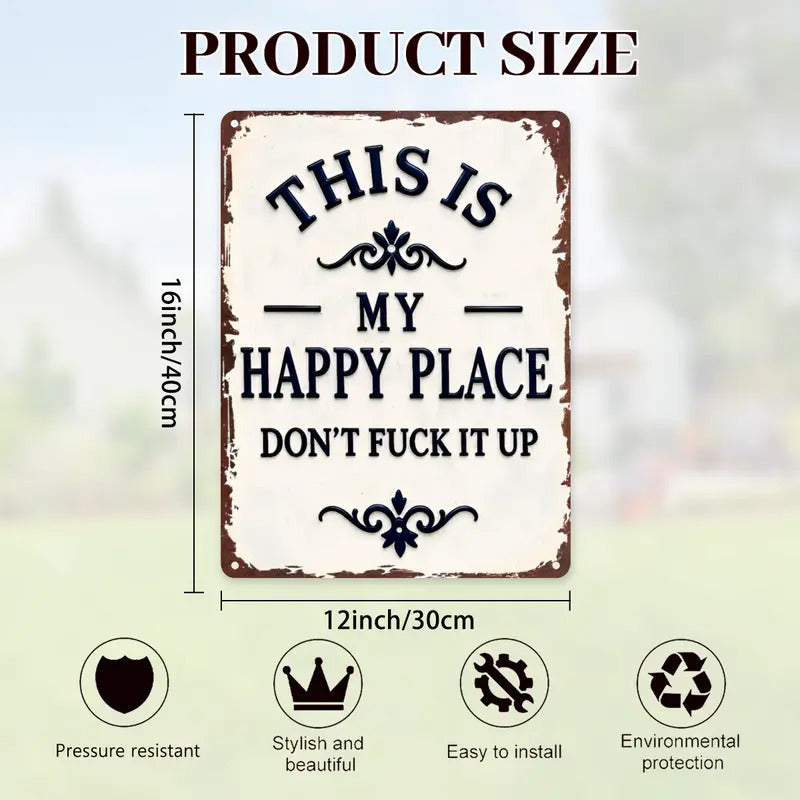 "My Happy Place Don't F*ck It Up" Metal Sign - BW077