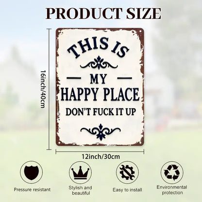 "My Happy Place Don't F*ck It Up" Metal Sign - BW077