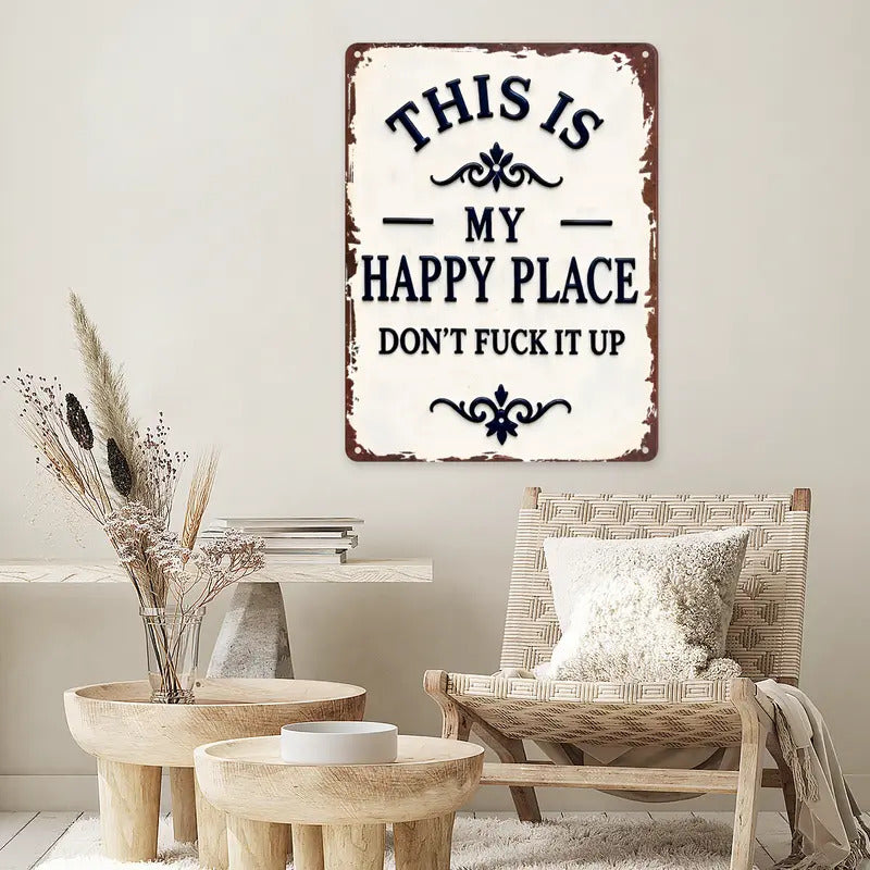"My Happy Place Don't F*ck It Up" Metal Sign - BW077
