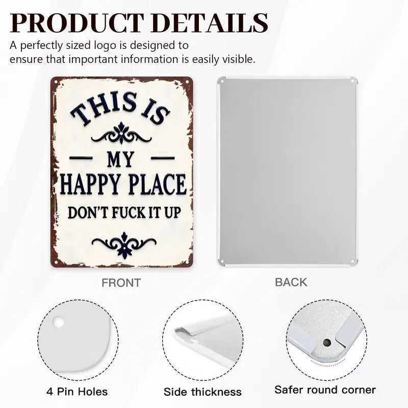 "My Happy Place Don't F*ck It Up" Metal Sign - BW077