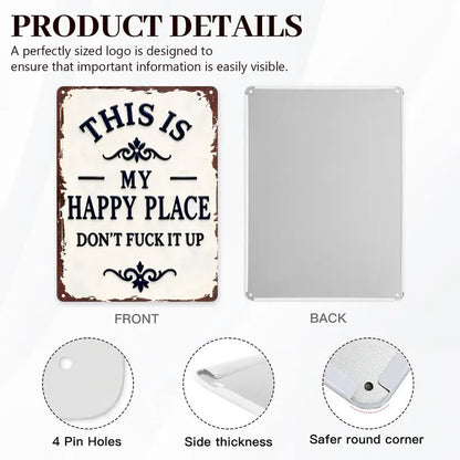 "My Happy Place Don't F*ck It Up" Metal Sign - BW077