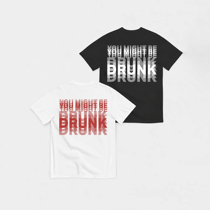 You Might Be Drunk Shirt Funny Drinking Humor Unisex T-Shirt Gift