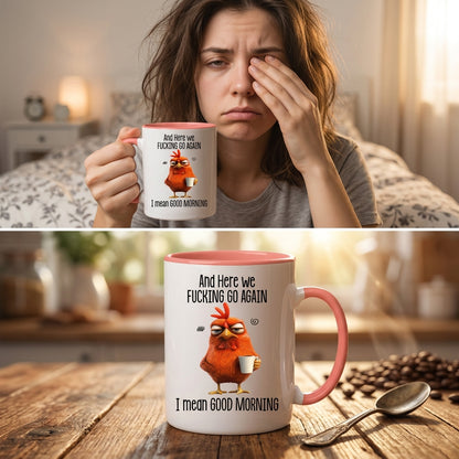 Funny Mug – And Here We F*cking Go Again… I Mean Good Morning Coffee Mug