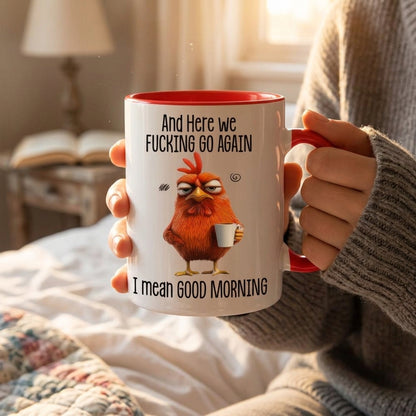 Funny Mug – And Here We F*cking Go Again… I Mean Good Morning Coffee Mug