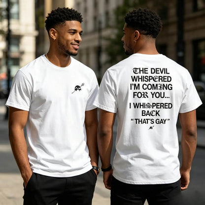 The Devil Whispered I'm Coming For You Men's T-Shirt