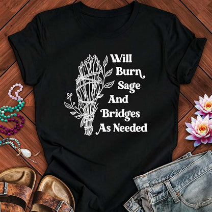 Will Burn Sage And Bridges As Needed - Funny Spiritual Boundaries Tee