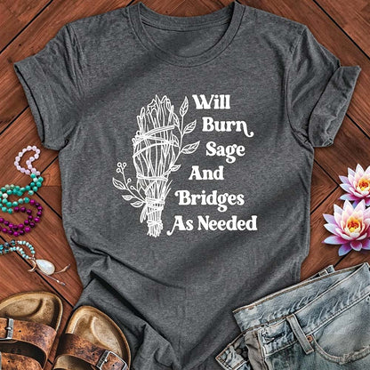 Will Burn Sage And Bridges As Needed - Funny Spiritual Boundaries Tee